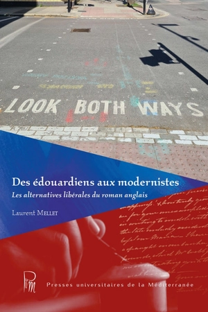 Des édouardiens aux modernistes : les alternatives libérales du roman anglais - Laurent Mellet