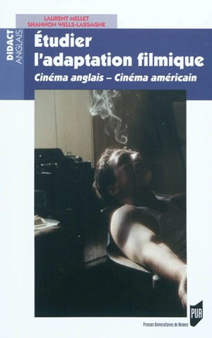 Etudier l'adaptation filmique : cinéma anglais-cinéma américain - Laurent Mellet