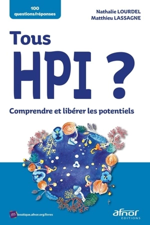 Tous HPI ? : comprendre et libérer les potentiels - Nathalie Lourdel