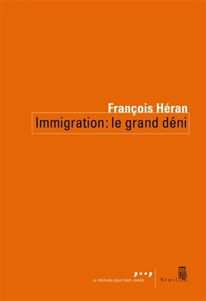 Immigration : le grand déni - François Héran