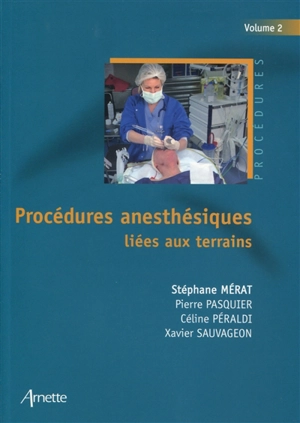 Procédures anesthésiques. Vol. 2. Procédures anesthésiques liées aux terrains - Pierre Pasquier