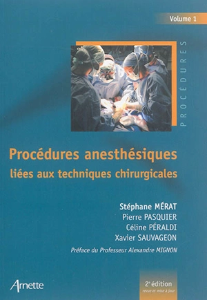 Procédures anesthésiques. Vol. 1. Procédures anesthésiques liées aux techniques chirurgicales - Pierre Pasquier