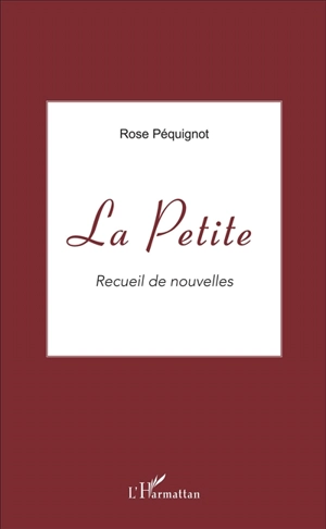 La petite : recueil de nouvelles - Rose Péquignot