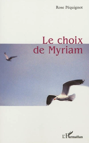 Le choix de Myriam - Rose Péquignot