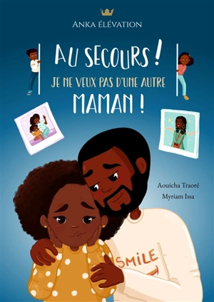 Au secours ! Je ne veux pas d'une autre maman ! - Aouicha Traoré