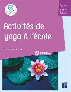 Activités de yoga à l'école : cycles 1, 2, 3 - Emilie Top Labonne