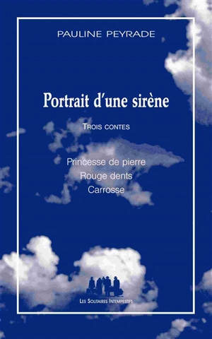 Portrait d'une sirène : trois contes - Pauline Peyrade