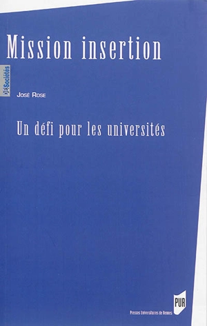 Mission insertion : un défi pour les universités - José Rose