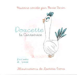 Les contes de Nanou. Doucette la cantatrice - Marie Varin