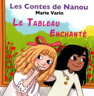 Les contes de Nanou. Le tableau enchanté - Marie Varin