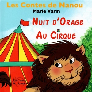 Les contes de Nanou. Nuit d'orage au cirque - Marie Varin
