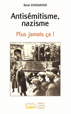 Antisémitisme, nazisme : plus jamais ça ! - René Ennemond