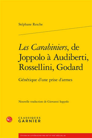 Les carabiniers, de Joppolo à Audiberti, Rosselini, Godard : génétique d'une prise d'armes - Stéphane Resche