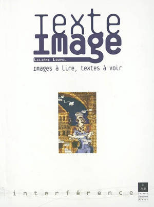 Texte-image : images à lire, textes à voir - Liliane Louvel