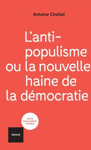 L'antipopulisme ou La nouvelle haine de la démocratie - Antoine Chollet