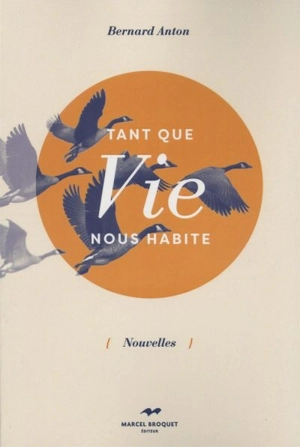 Tant que vie nous habite - Bernard Anton