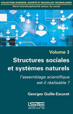 Structures sociales et systèmes naturels : l'assemblage scientifique est-il réalisable ? - Georges Guille-Escuret