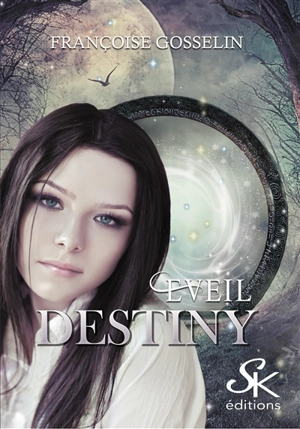 Destiny. Vol. 1. Eveil - Françoise Gosselin