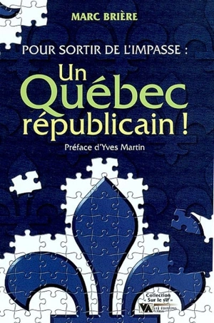 Pour sortir de l'impasse : Québec républicain! - Marc Brière