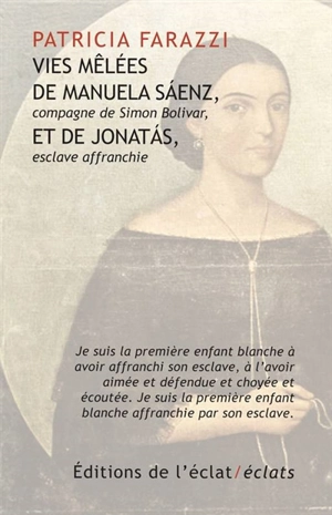 Vies mêlées de Manuela Saenz, compagne de Simon Bolivar, et de Jonatas, esclave affranchie - Patricia Farazzi