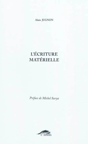 L'écriture matérielle - Alain Jugnon