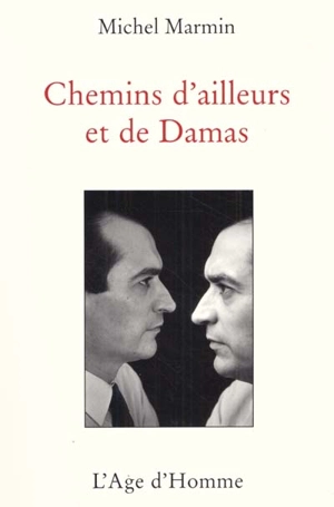 Chemins d'ailleurs et de Damas - Michel Marmin