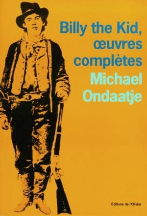 Billy the Kid, oeuvres complètes : poèmes du gaucher - Michael Ondaatje