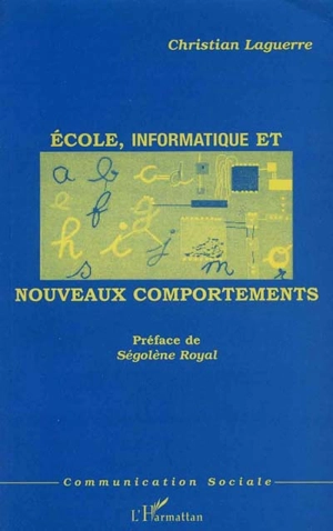 Ecole, informatique et nouveaux comportements - Christian Laguerre