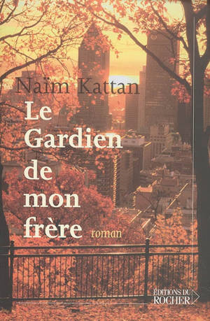 Le gardien de mon frère - Naïm Kattan