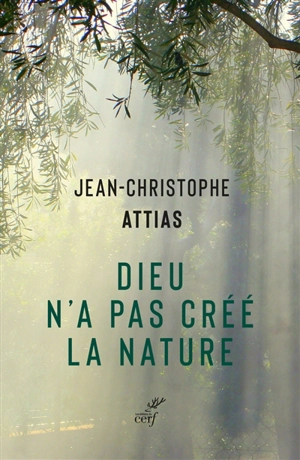 Dieu n'a pas créé la nature : écologie et judaïsme - Jean-Christophe Attias