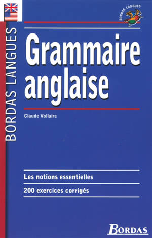 Grammaire anglaise : les notions essentielles, 200 exercices corrigés - Claude Vollaire