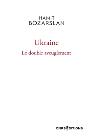 Ukraine : le double aveuglement - Hamit Bozarslan