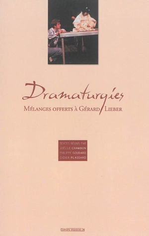 Dramaturgies : mélanges offerts à Gérard Liéber