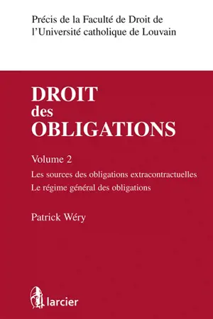 Droit des obligations. Vol. 2. Les sources des obligations extracontractuelles, le régime général des obligations - Patrick Wéry