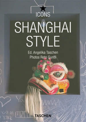 Shanghai style : exteriors, interiors, details - Reto Guntli