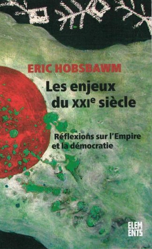 Les enjeux du XXIe siècle : réflexions sur l'empire, la démocratie et le terrorisme - Eric John Hobsbawm