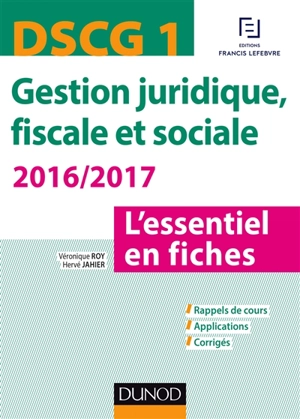 Gestion juridique, fiscale et sociale, DSCG 1 : l'essentiel en fiches : 2016-2017 - Véronique Roy