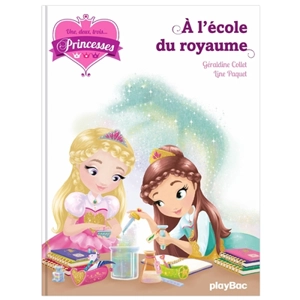 Une, deux, trois... Princesses. Vol. 6. L'école des princesses - Géraldine Collet