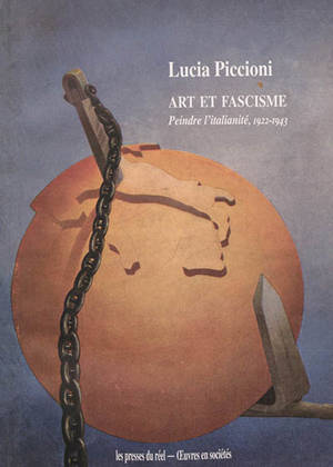 Art et fascisme : peindre l'italianité, 1922-1943 - Lucia Piccioni