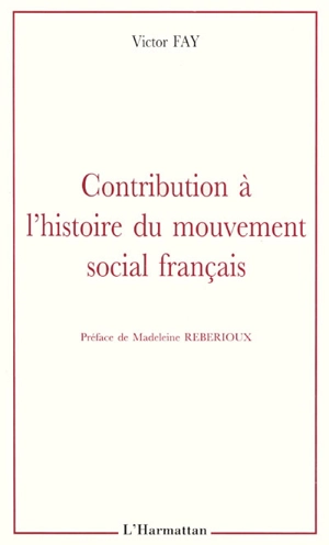 Contribution à l'histoire du mouvement social français - Victor Fay
