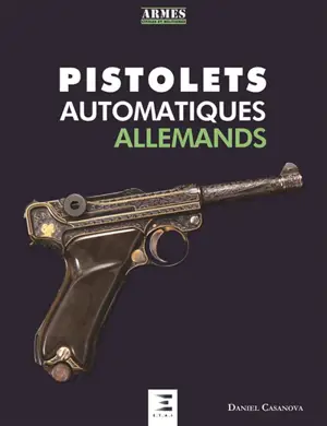 Pistolets automatiques allemands - Daniel Casanova