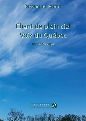 Chant de plein ciel : voix du Québec : une anthologie