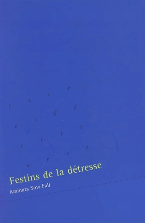 Festins de la détresse - Aminata Sow Fall