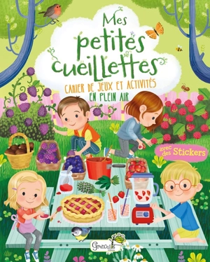 Mes petites cueillettes : cahier de jeux et activités en plein air : avec des stickers - Ilaria Barsotti