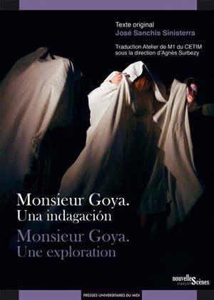 Monsieur Goya : una indagacion. Monsieur Goya : une exploration - José Sanchis Sinisterra