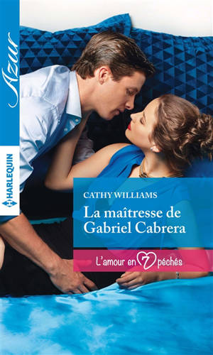 La maîtresse de Gabriel Cabrera : l'amour en 7 péchés - Cathy Williams