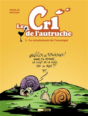 Le cri de l'autruche. Vol. 1. Le zézaiement de l'escargot - Nicolas Poupon