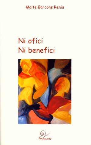 Ni ofici ni benefici - Maite Barcons Reniu