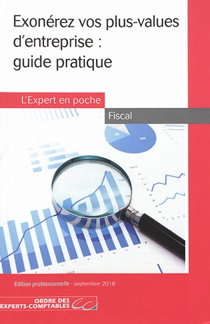 Exonérez vos plus-values d'entreprise : guide pratique - Ordre des experts-comptables (France). Experts-comptables services