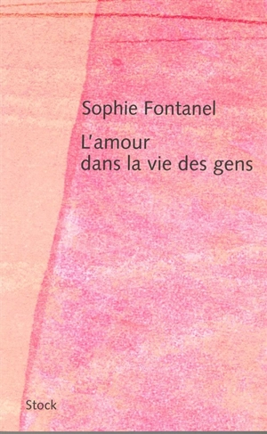 L'amour dans la vie des gens - Sophie Fontanel